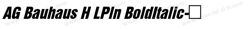 AG Bauhaus H LPln BoldItalic字体转换